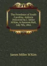 The Freedmen of South Carolina: Address Delivered by J. Miller M.Kim, in Sansom Hall, July 9th, 1862 - James Miller M'Kim