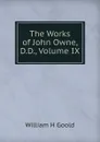 The Works of John Owne, D.D., Volume IX - William H Goold