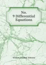 No. 9 Differential Equations - William Woolsey Johnson