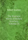 The Poetical Works of Robert Southey, Volume IX - Robert Southey