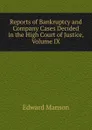 Reports of Bankruptcy and Company Cases Decided in the High Court of Justice, Volume IX - Edward Manson