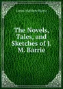 The Novels, Tales, and Sketches of J.M. Barrie - J. M. Barrie
