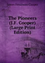 The Pioneers (J.F. Cooper) (Large Print Edition) - Cooper James Fenimore