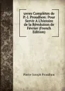 uvres Completes de P.-J. Proudhon: Pour Servir A L.histoire de la Revolution de Fevrier (French Edition) - Pierre-Joseph Proudhon
