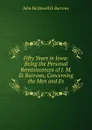 Fifty Years in Iowa: Being the Personal Reminiscences of J. M. D. Burrows, Concerning the Men and Ev - John McDowell D. Burrows