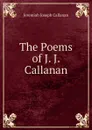 The Poems of J. J. Callanan - Jeremiah Joseph Callanan