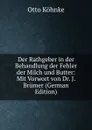 Der Rathgeber in der Behandlung der Fehler der Milch und Butter: Mit Vorwort von Dr. J. Brumer (German Edition) - Otto Köhnke