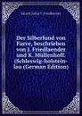 Der Silberfund von Farve, beschrieben von J. Friedlaender und K. Mullenhoff. (Schleswig-holstein-lau (German Edition) - Eduard Julius T. Friedlaender