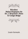 Recoltes Malacologiques du Dr. J. Bequaert: Dans le Congo Belge - Louis Germain