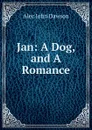 Jan: A Dog, and A Romance - Alec John Dawson