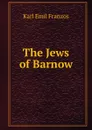 The Jews of Barnow - Karl Emil Franzos