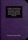 A Sketch of the History of the Jews, From the End of the Captivity to the Coming of the Messiah (Large Print Edition) - Bennett George Johns