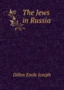 The Jews in Russia - Dillon Emile Joseph