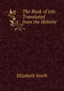 The Book of Job: Translated from the Hebrew - Elizabeth Smith