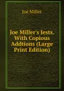 Joe Miller.s Jests. With Copious Addtions (Large Print Edition) - Joe Miller