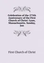 Celebration of the 275th Anniversary of the First Church of Christ: Lynn, Massachusetts. Sunday, Jun - First Church of Christ