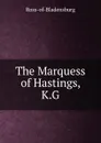 The Marquess of Hastings, K.G. - Ross-of-Bladensburg