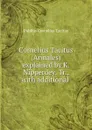 Cornelius Tacitus (Annales) explained by K. Nipperdey. Tr., with additional . - Tacitus Cornelius