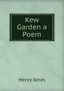 Kew Garden a Poem - Jones Henry