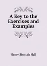 A Key to the Exercises and Examples - Henry Sinclair Hall