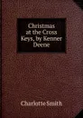 Christmas at the Cross Keys, by Kenner Deene - Charlotte Smith