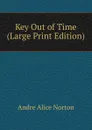 Key Out of Time (Large Print Edition) - Andre Alice Norton