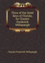 Flora of the Sand Keys of Florida, by Charles Frederick Millspaugh - Charles Frederick Millspaugh