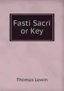 Fasti Sacri or Key - Thomas Lewin