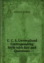 U. C. S. Unvocalized Corresponding Style with Key and Questions - Andrew J. Graham