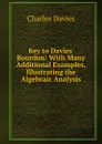 Key to Davies. Bourdon: With Many Additional Examples, Illustrating the Algebraic Analysis - Davies Charles
