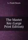 The Master Key (Large Print Edition) - L. Frank Baum