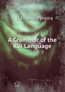 A Grammar of the Kui Language - J. E. Friend-Pereira