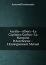 Aurelie--Albert--Le Capitaine Garbas--La Marquise D.Aurebonne--L.Enseignement Mutuel - Armand Pontmartin