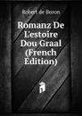 Romanz De L.estoire Dou Graal (French Edition) - Robert de Boron