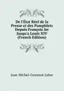 De l.Etat Reel de la Presse et des Pamphlets Depuis Francois Ier Jusqu.a Louis XIV (French Edition) - Jean-Michel-Constant Leber