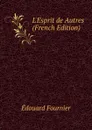 L.Esprit de Autres (French Edition) - Edouard Fournier