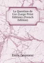 La Question de L.or (Large Print Edition) (French Edition) - Émile Levasseur