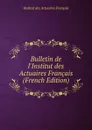 Bulletin de l.Institut des Actuaires Francais (French Edition) - Institut des Actuaires Français