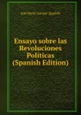 Ensayo sobre las Revoluciones Politicas (Spanish Edition) - José María Samper Agudelo