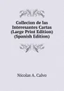 Collecion de las Interesantes Cartas (Large Print Edition) (Spanish Edition) - Nicolas A. Calvo