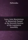 Laws, Joint Resolutions . Memorials Passed at the Seventh Session of the Legislative Assembly - Nebraska