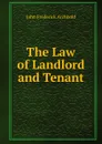 The Law of Landlord and Tenant - John Frederick Archbold