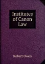Institutes of Canon Law - Robert Owen