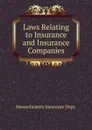 Laws Relating to Insurance and Insurance Companies - Massachusetts Insurance Dept.