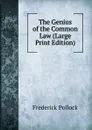 The Genius of the Common Law (Large Print Edition) - Frederick Pollock