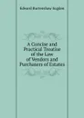 A Concise and Practical Treatise of the Law of Vendors and Purchasers of Estates - Edward Burtenshaw Sugden