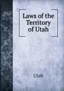 Laws of the Territory of Utah - Utah