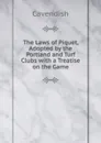 The Laws of Piquet, Adopted by the Portland and Turf Clubs with a Treatise on the Game - Cavendish