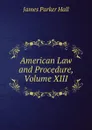 American Law and Procedure, Volume XIII - James Parker Hall