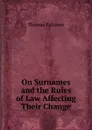 On Surnames and the Rules of Law Affecting Their Change - Thomas Falconer